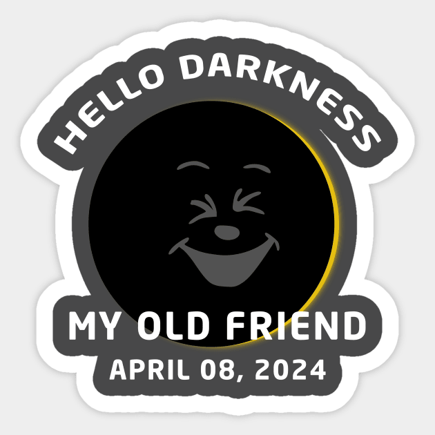 Hello Darkness My Old Friend Solar Eclipse April 08, 2024 Sticker by DesignergiftsCie